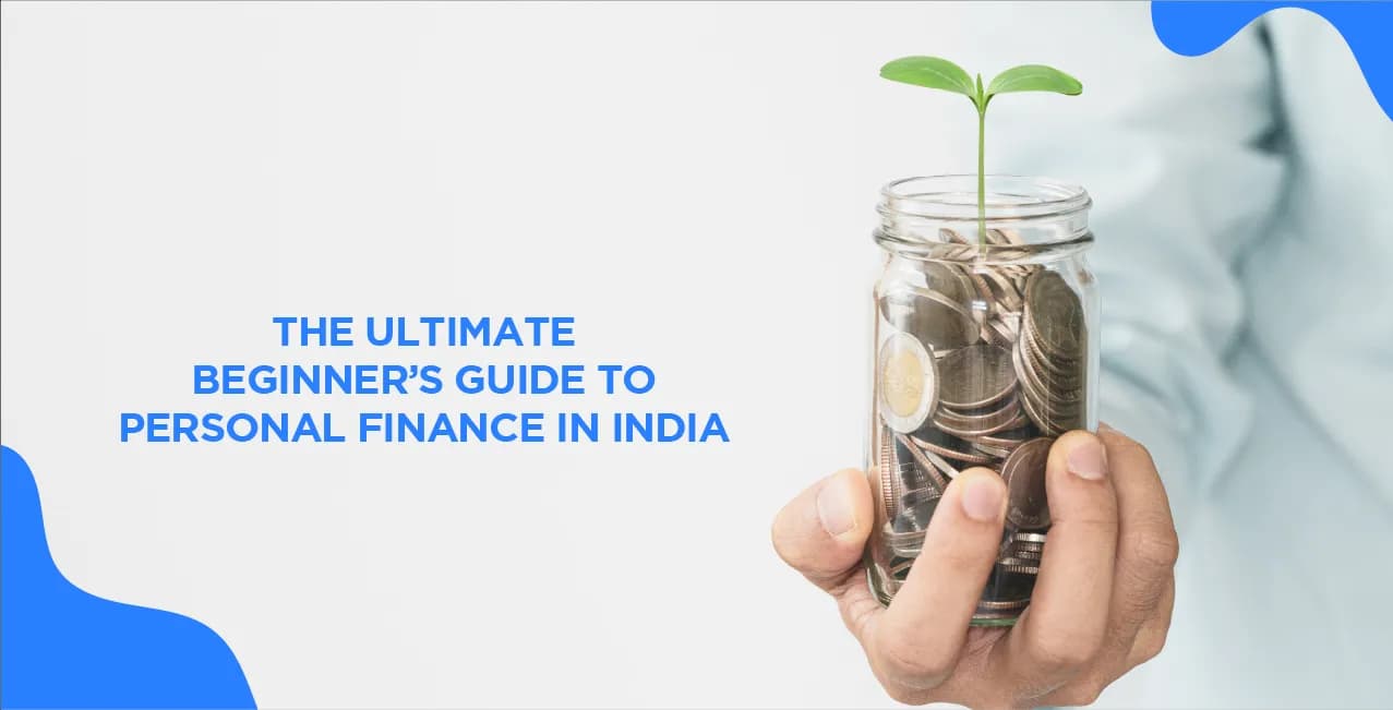 The Ultimate Beginner’s Guide to Personal Finance in India