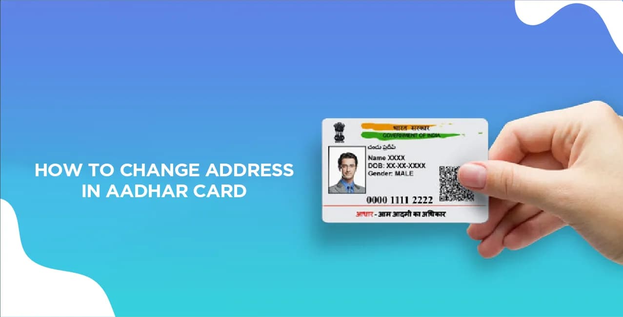 How to Change Address in Aadhar Card? All You Need to Know