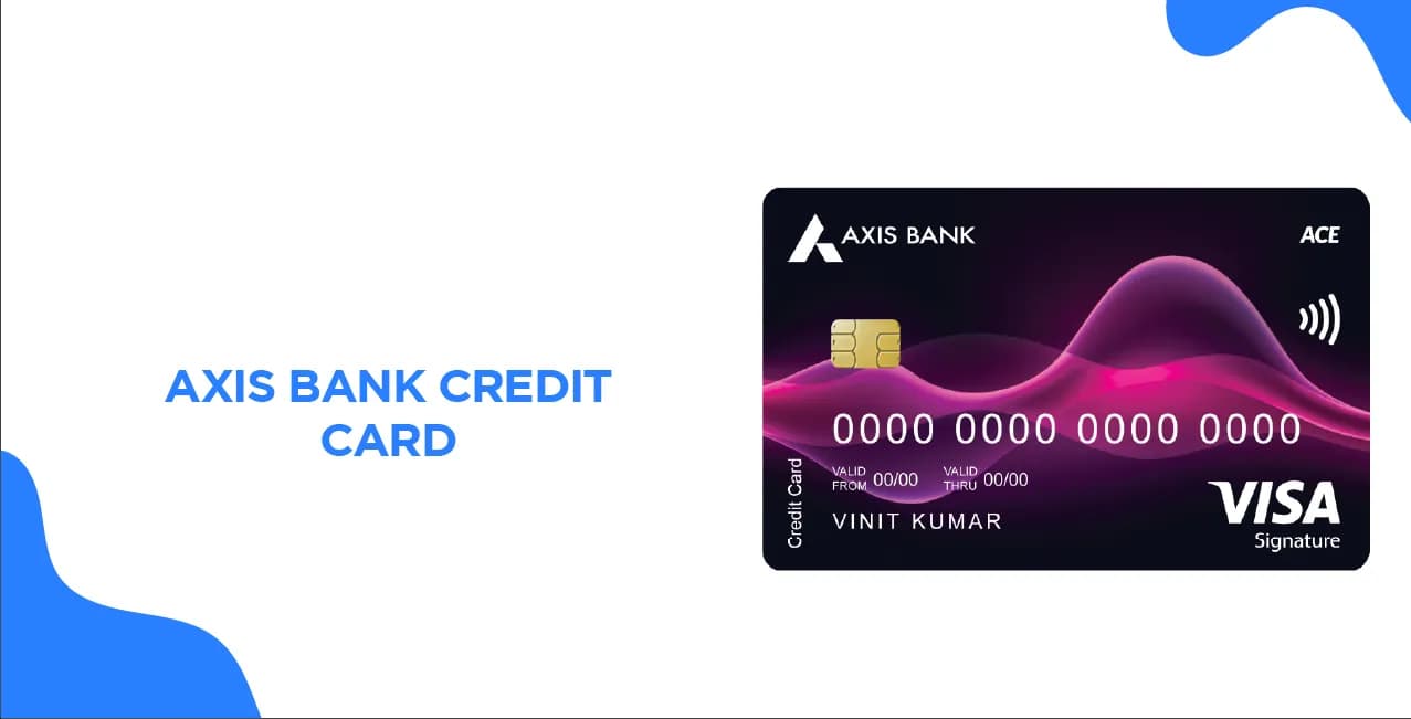 Axis Bank Credit Card – Features, Benefits & How to Apply