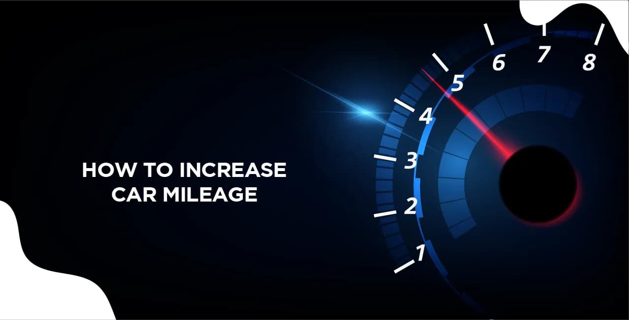 How to Increase Car Mileage – Best Tips to Improve Fuel Efficiency
