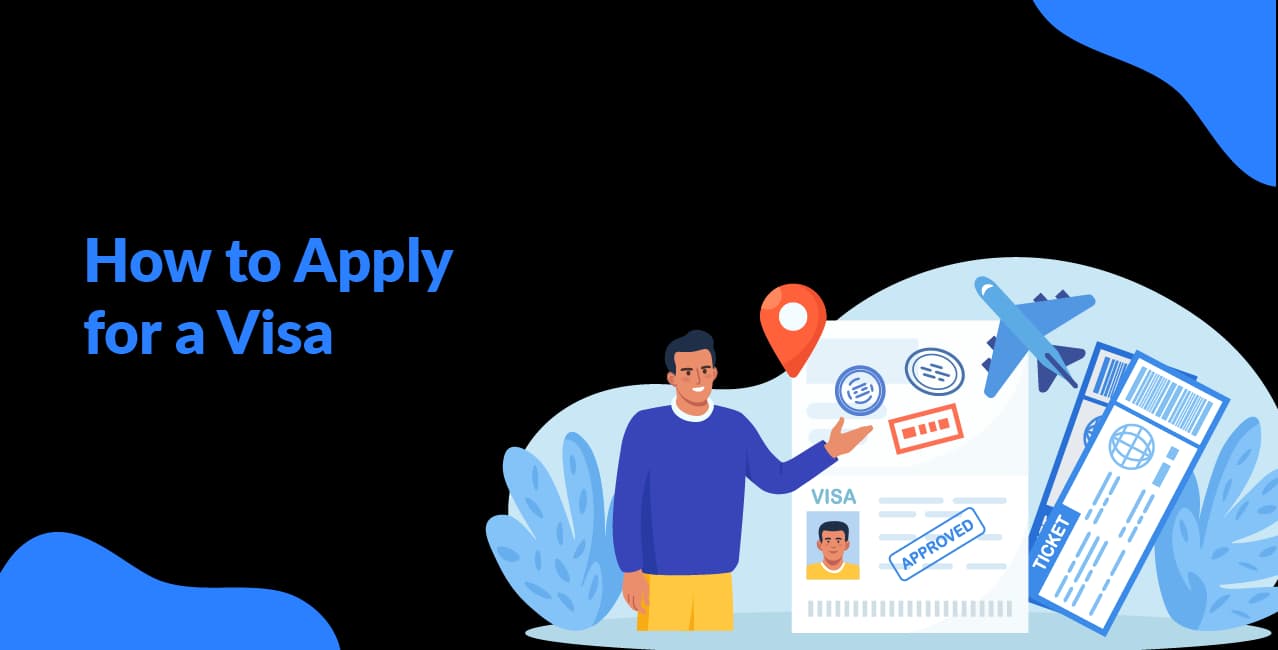 How to Apply for a Visa – Step-by-Step Application Guide
