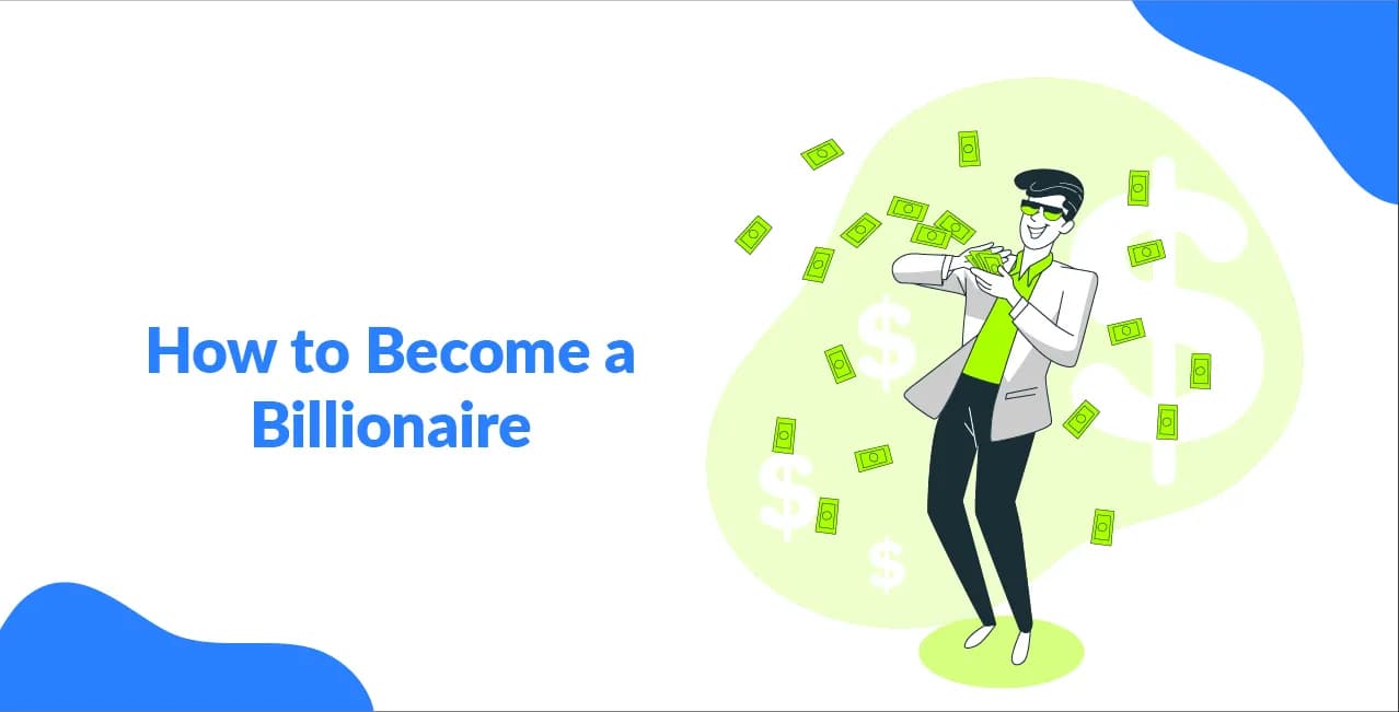 How to Become a Billionaire – Mindset, Strategies & Steps