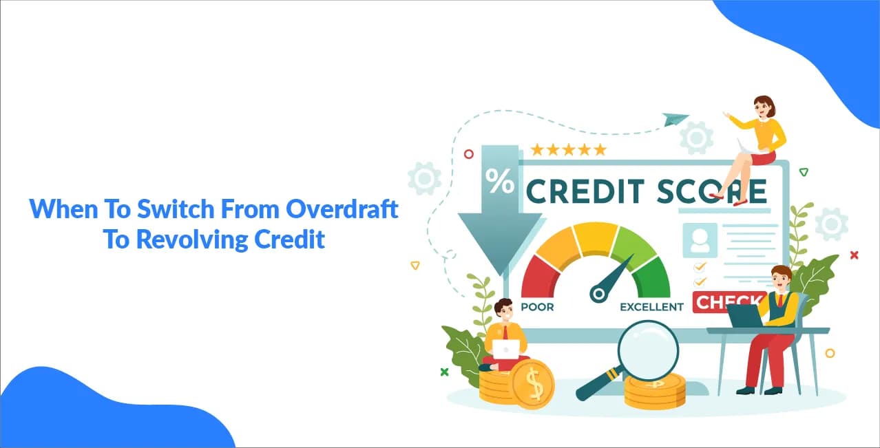 When To Switch From Overdraft To Revolving Credit – A Timeline?    