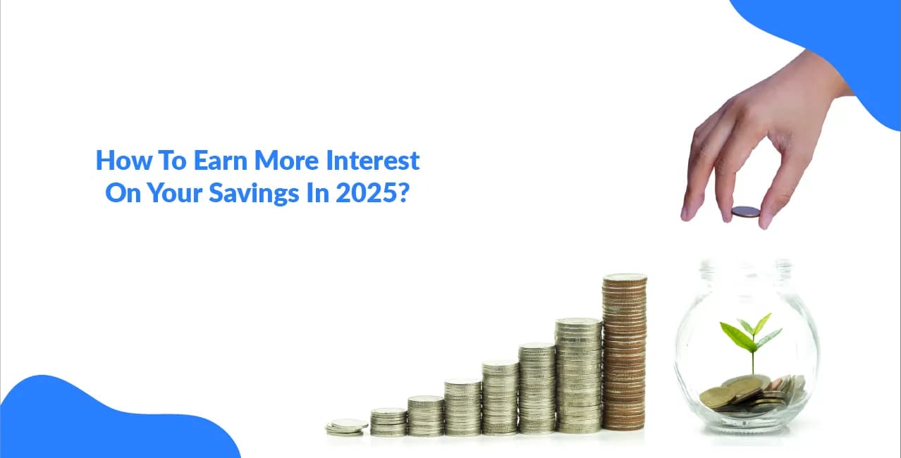 How To Earn More Interest On Your Savings ?