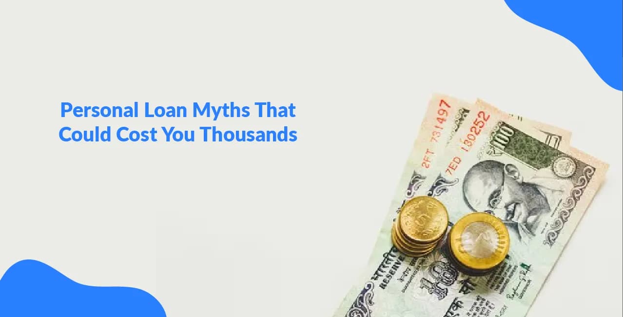 Personal Loan Myths That Could Cost You Thousands