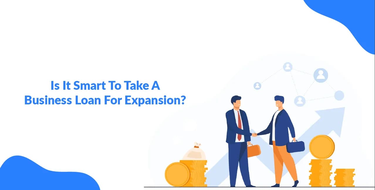 Is It Smart To Take A Business Loan For Expansion?