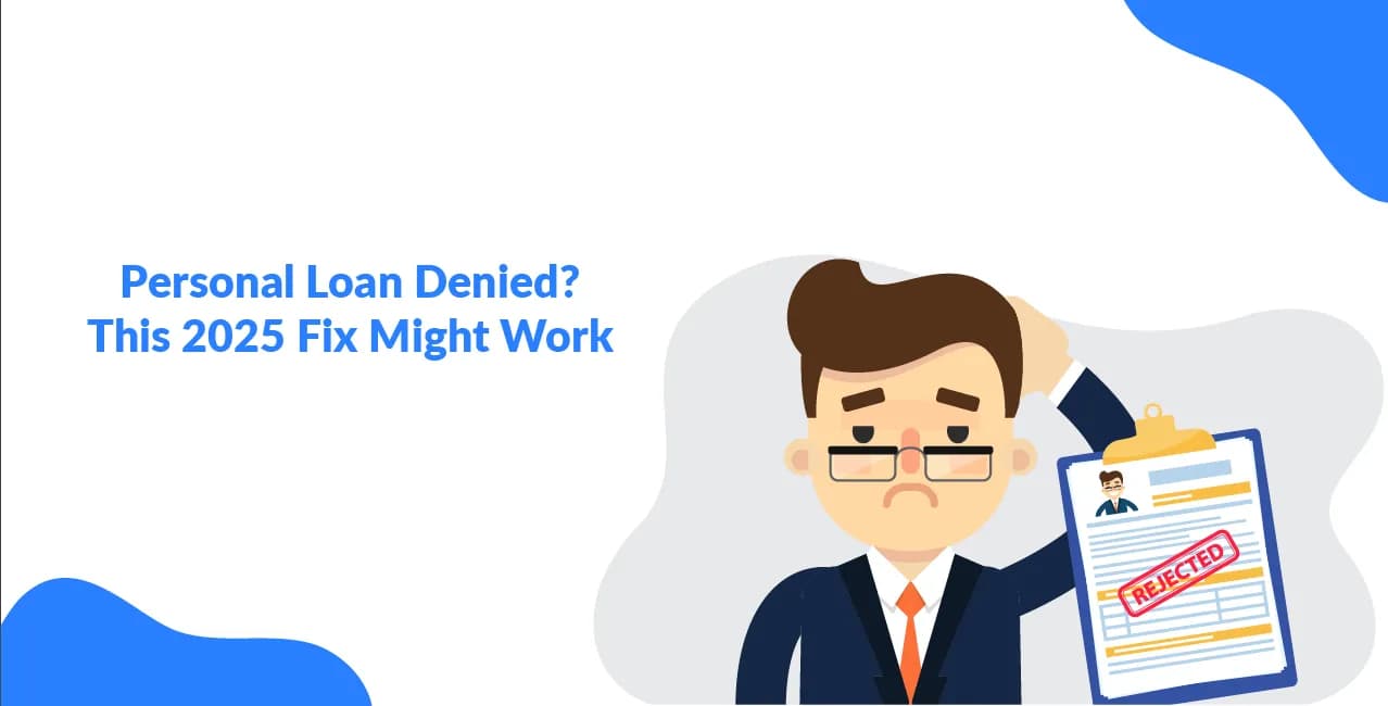 Personal Loan Denied? This 2025 Fix Might Work    