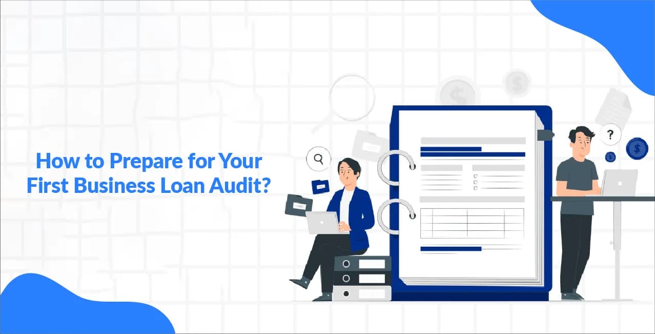 How to Prepare for Your First Business Loan Audit?