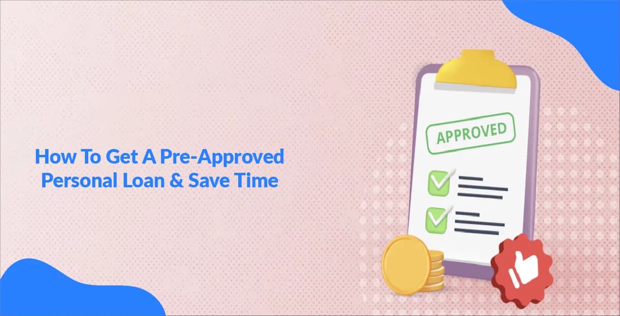 How To Get A Pre-Approved Personal Loan & Save Time?
