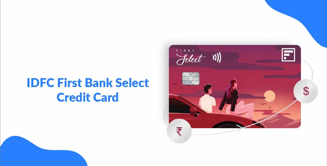 IDFC First Bank Select Credit Card – Features & Application Process
