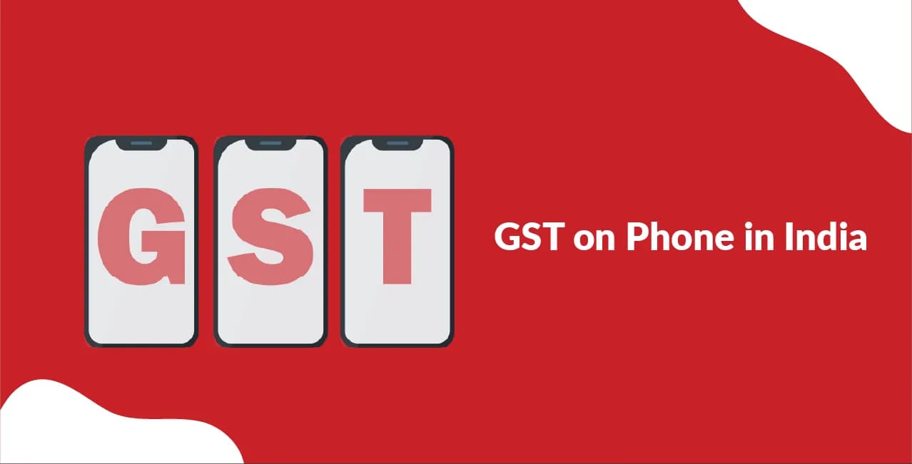 GST on Phone in India – Why Your ₹15,000 Phone Costs ₹17,700!