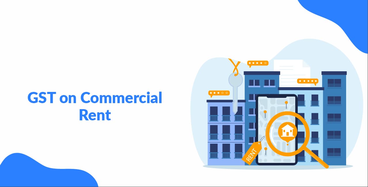 GST on Commercial Rent – Rates, Rules & ITC Explained