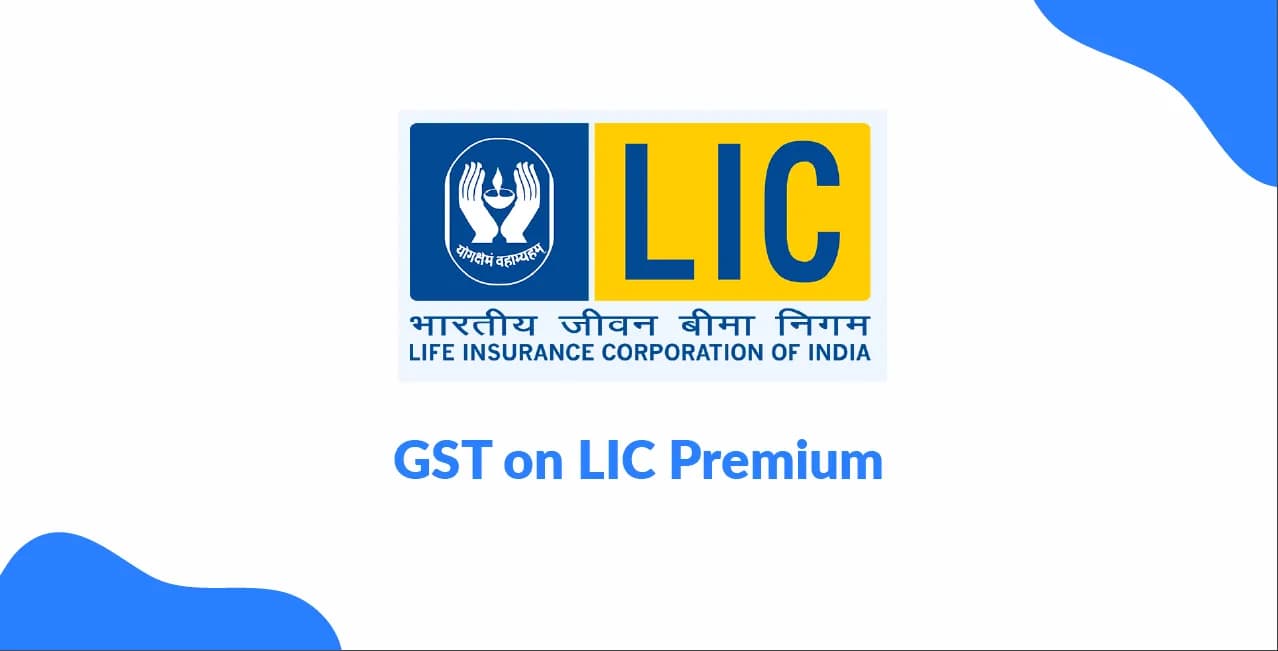 GST on LIC Premium – Tax Rates, Exemptions & Payout Impact