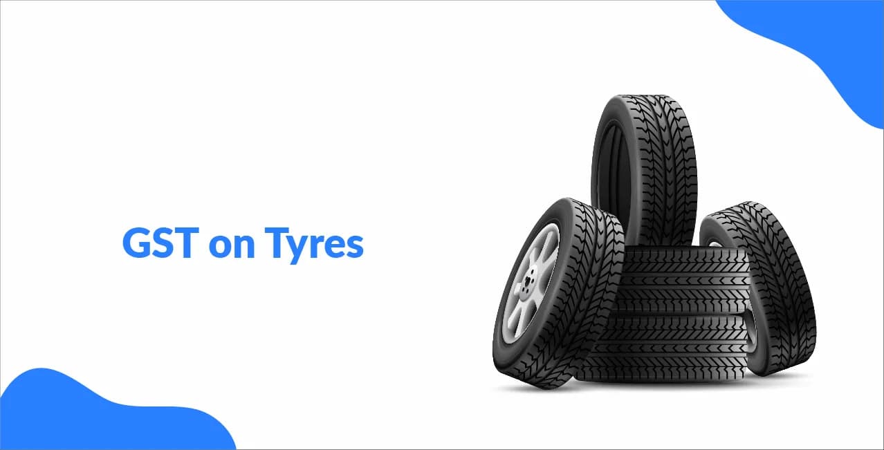 GST on Tyres – Tax Rates, HSN Codes & Price Impact