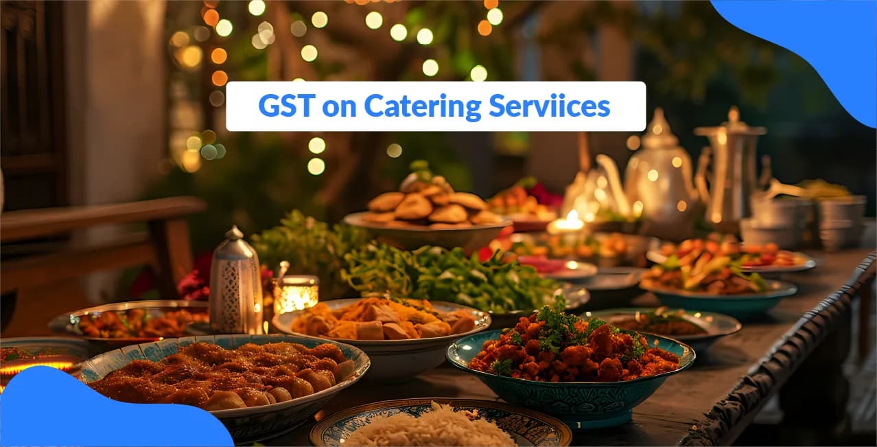 GST on Catering Services – Rates, ITC & Invoice Rules