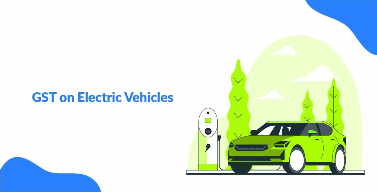 GST on Electric Vehicles – Reduced Rates & Buyer Benefits