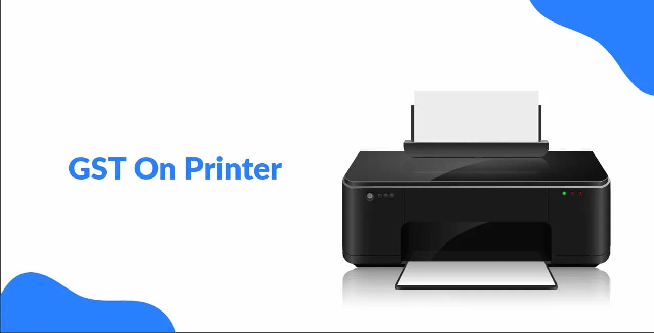 GST On Printer – Rates, HSN Codes & Cost Impact
