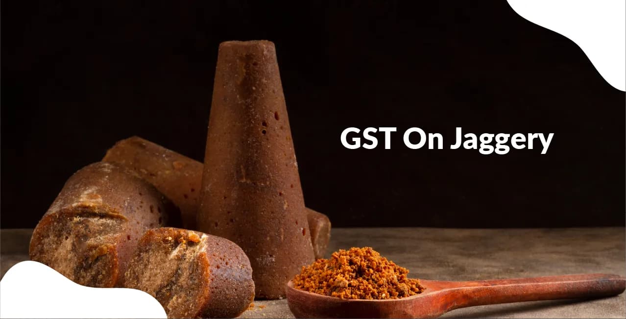 GST On Jaggery – Rates, Classification & Tax Impact