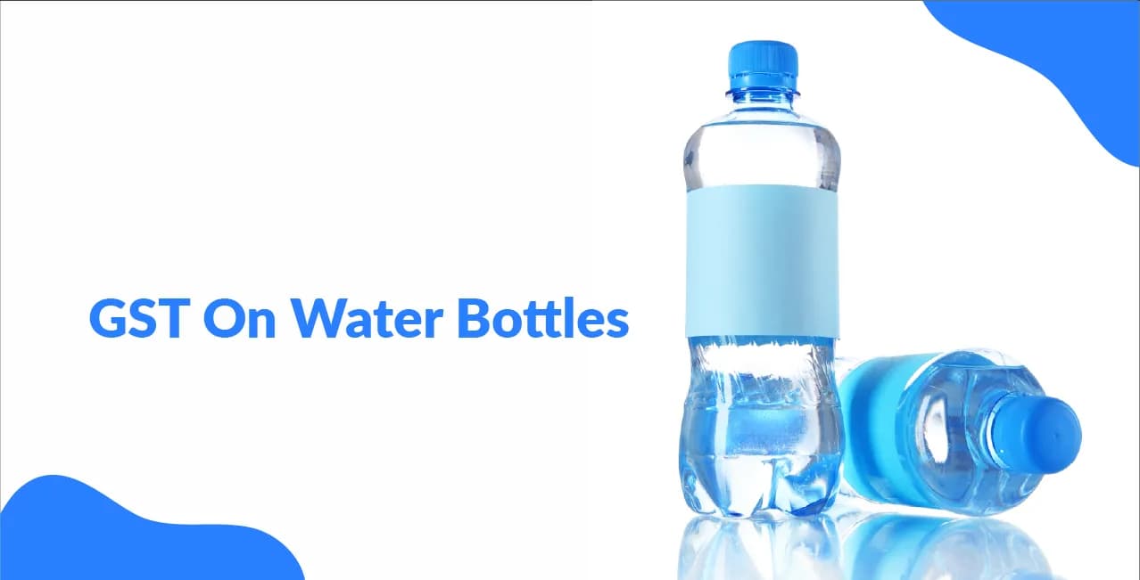 GST On Water Bottles – Tax Rates, HSN Code & Pricing Impact