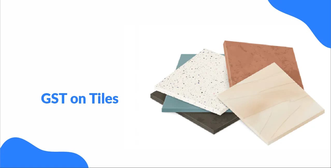 GST on Tiles – Tax Rate, HSN Code & Construction Cost Impact