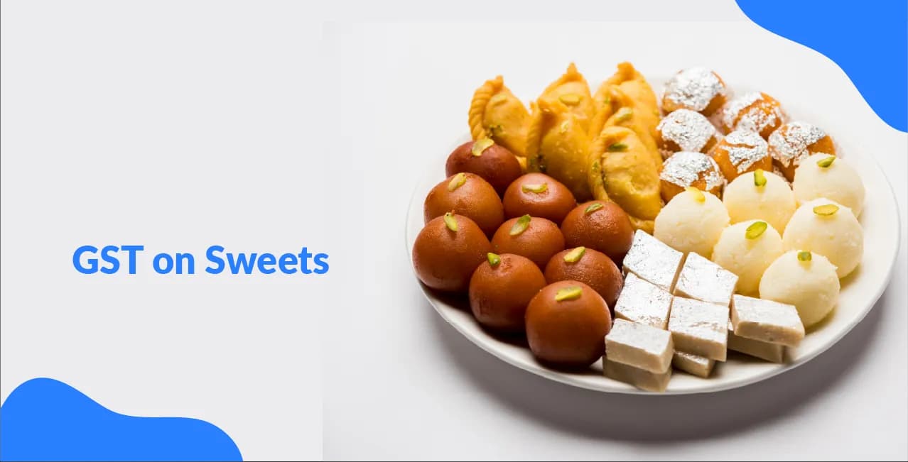 GST on Sweets – Tax Rate, HSN Code & Billing Details
