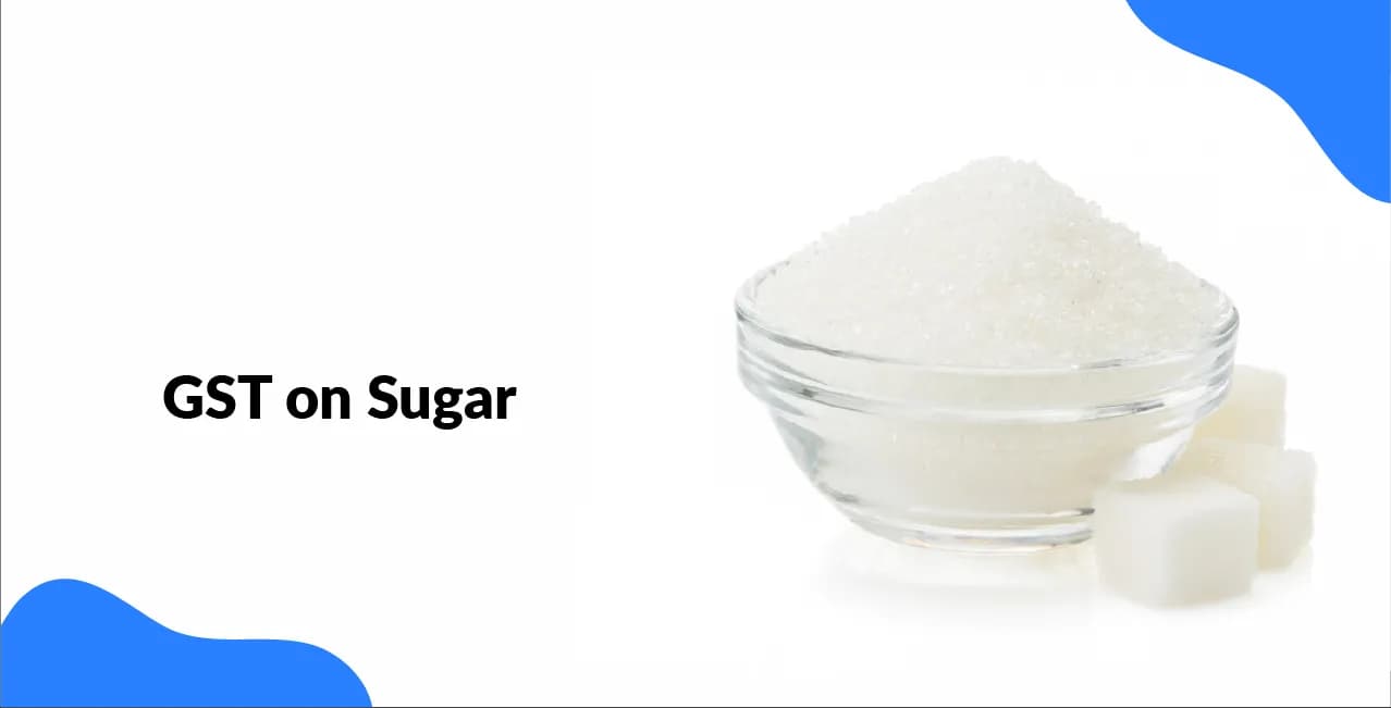 GST on Sugar – Tax Rate, HSN Code & Market Impact