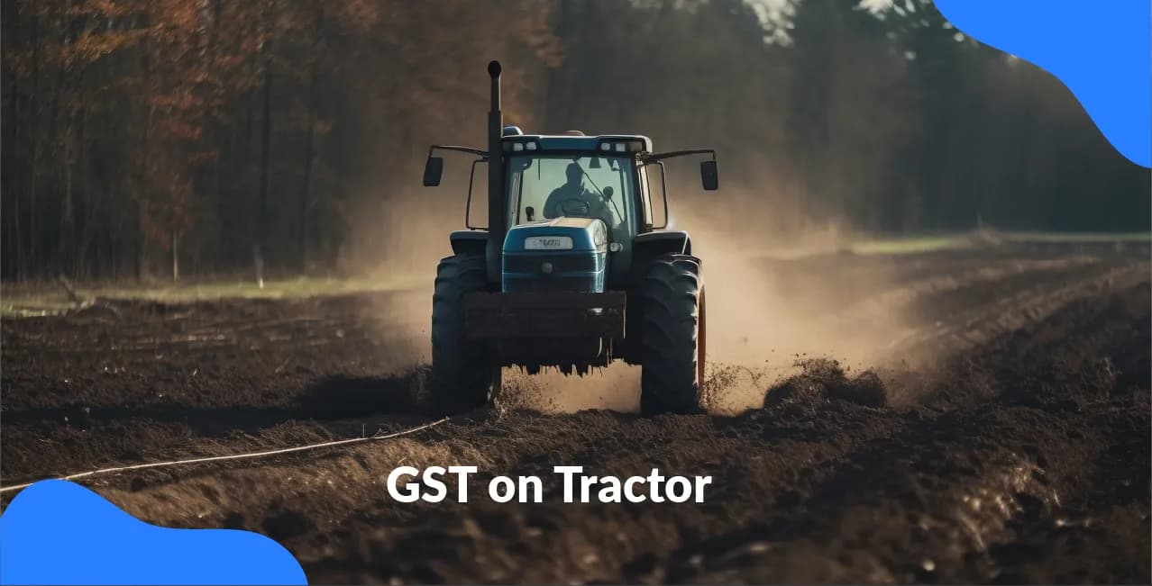 GST on Tractor – Tax Rate, Exemptions & HSN Code