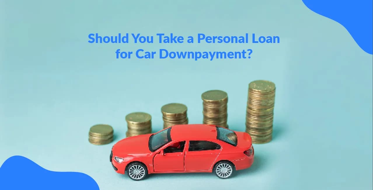 Should You Take a Personal Loan for Car Downpayment?