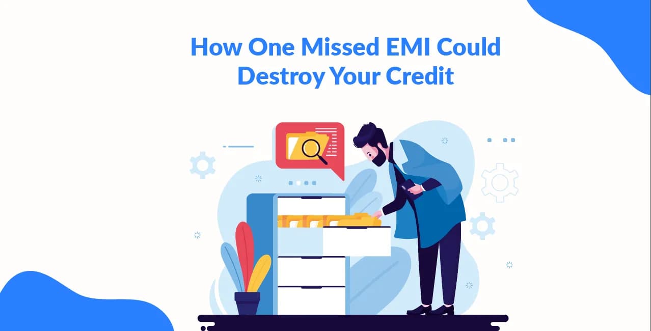 How One Missed EMI Could Destroy Your Credit 