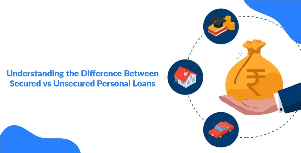 Understanding the Difference Between Secured vs Unsecured Personal Loans