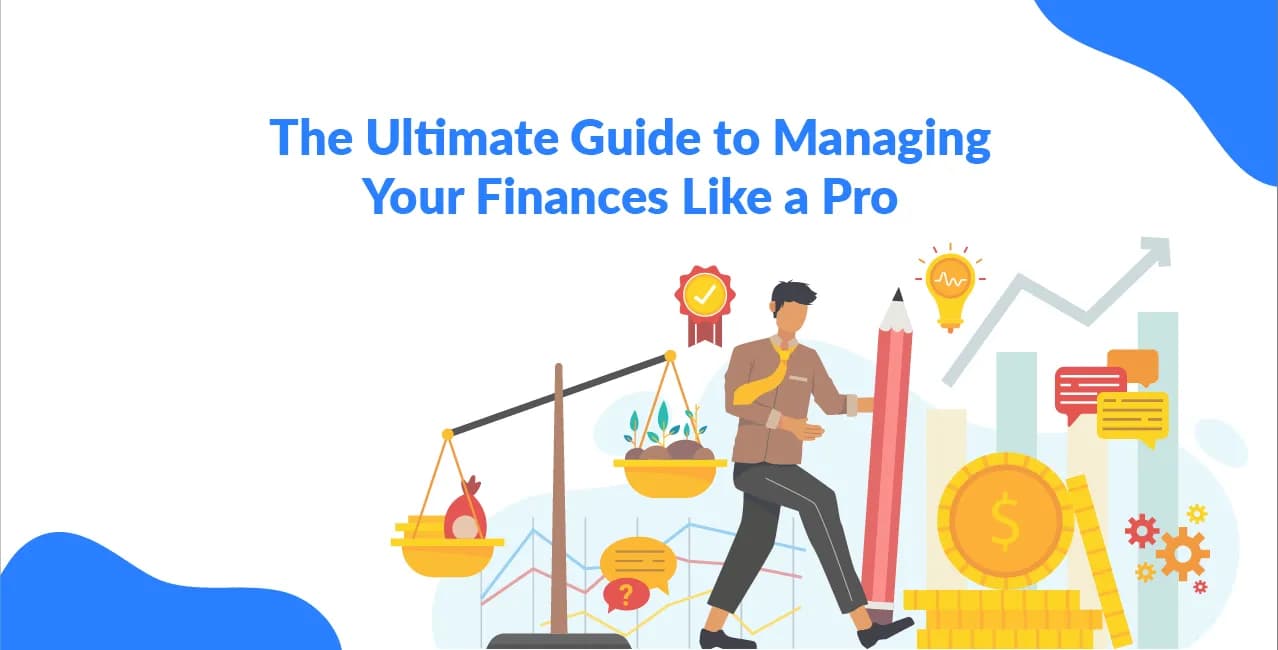 The Ultimate Guide to Managing Your Finances Like a Pro