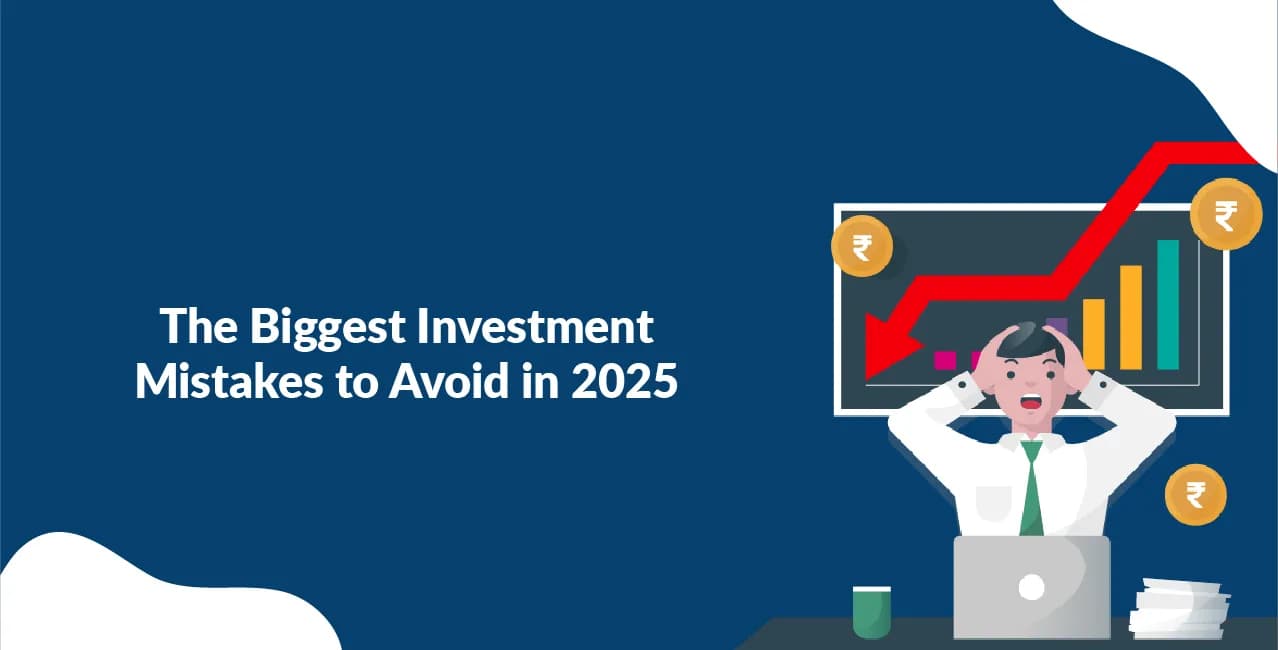 The Biggest Investment Mistakes to Avoid in 2025     