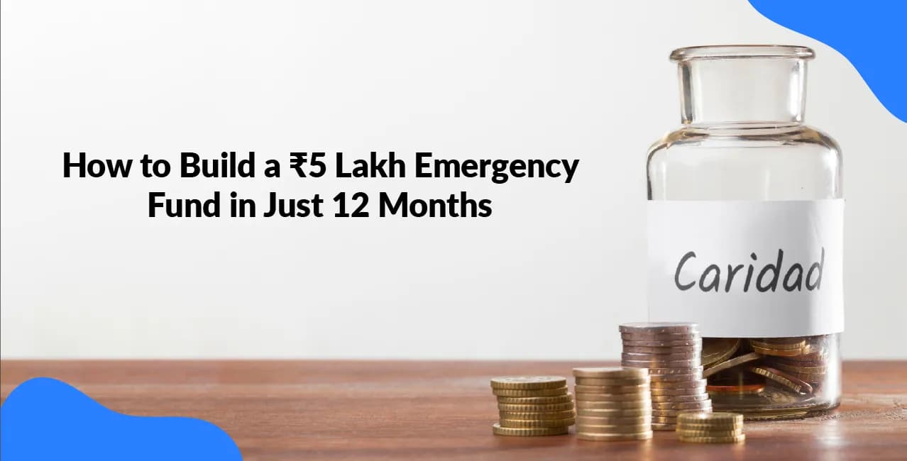 How to Build a ₹5 Lakh Emergency Fund in Just 12 Months