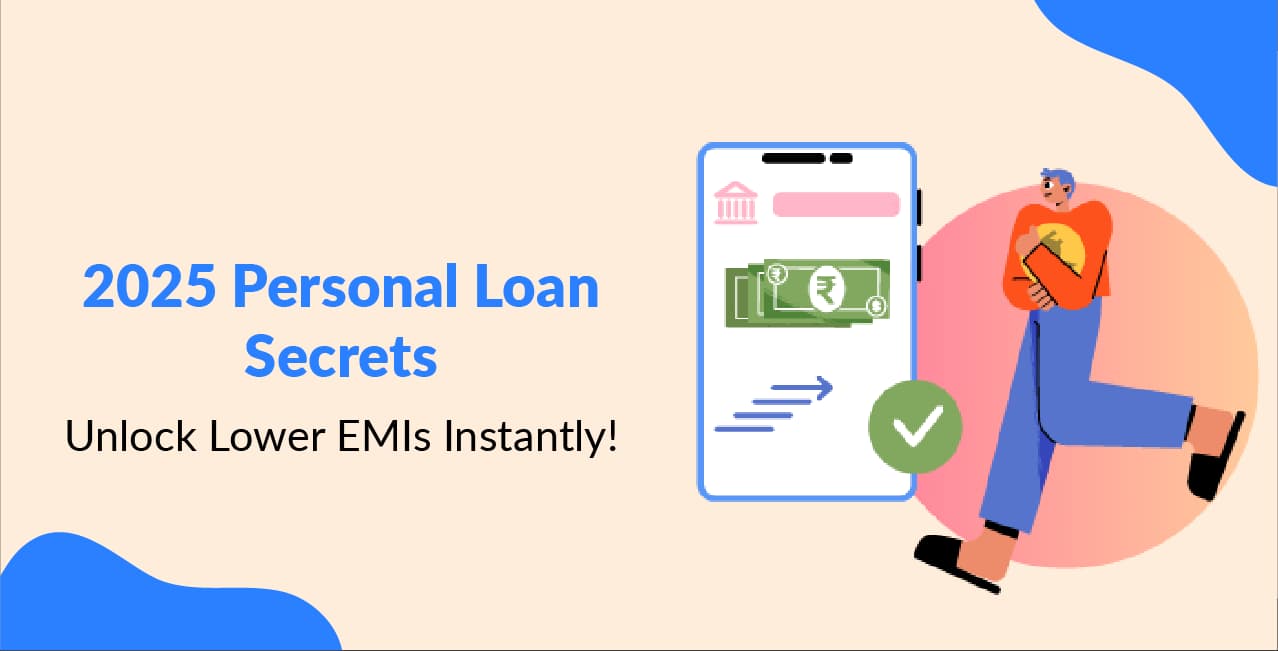 2025 Personal Loan Secrets: Unlock Lower EMIs Instantly!