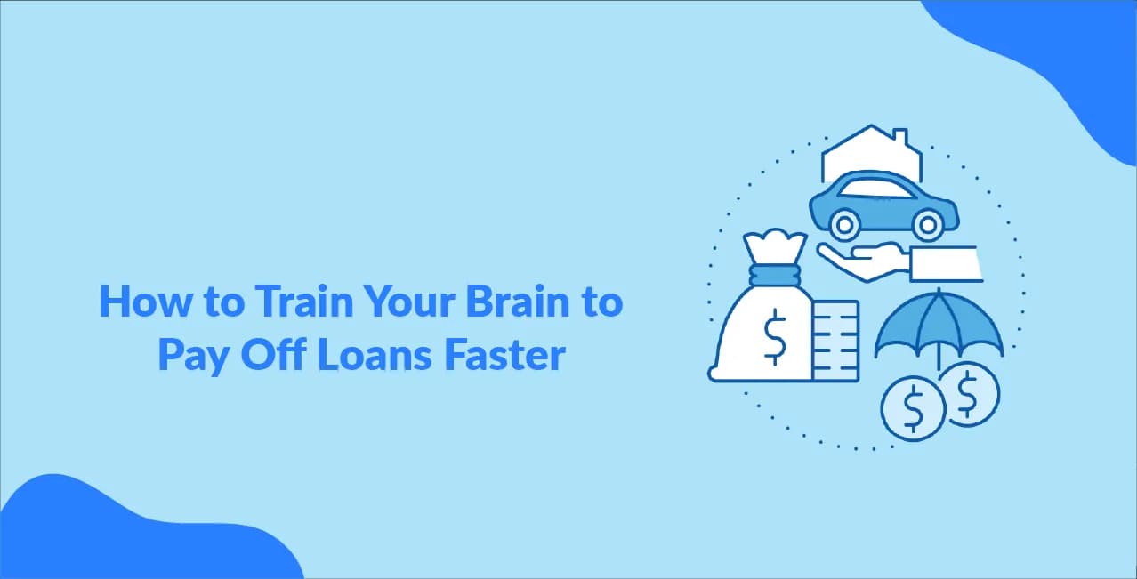 How to Train Your Brain to Pay Off Loans Faster