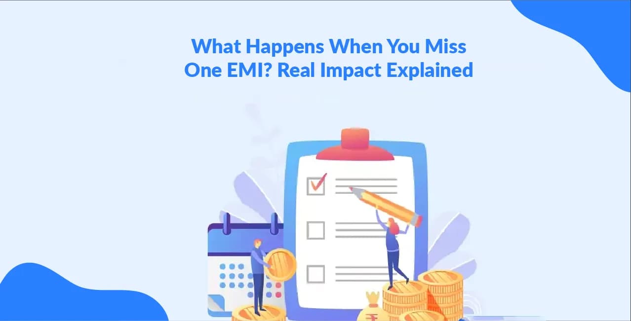 What Happens When You Miss One EMI? Real Impact Explained