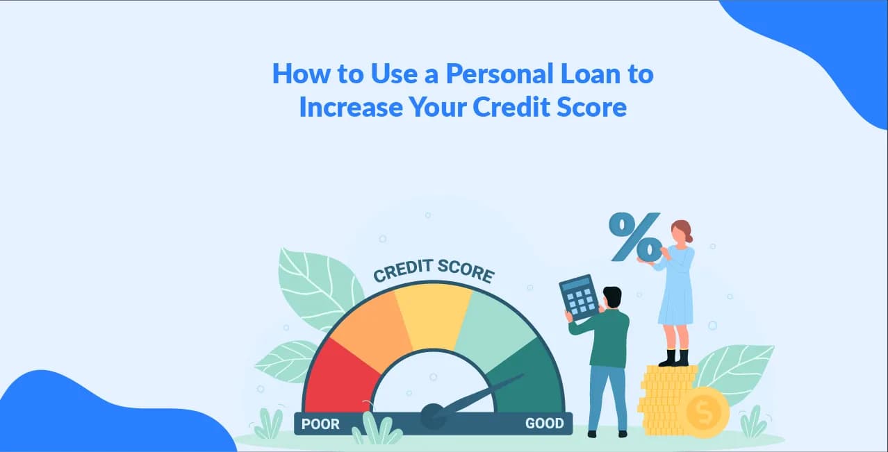 How to Use a Personal Loan to Increase Your Credit Score