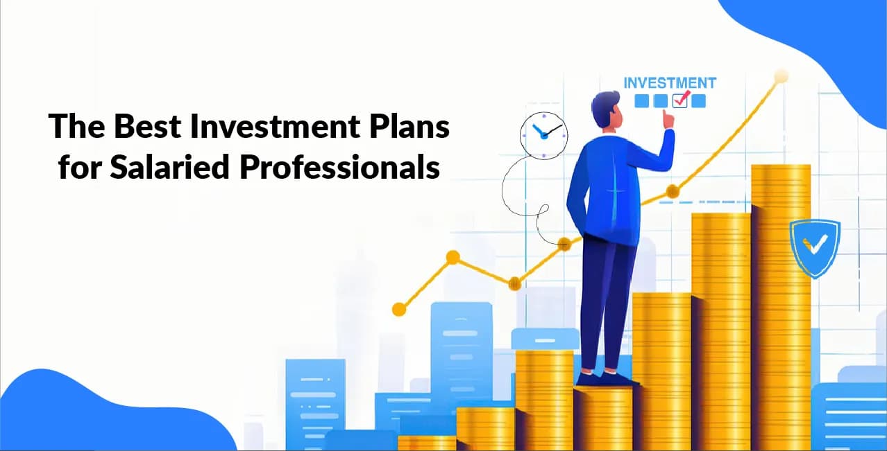 The Best Investment Plans for Salaried Professionals
