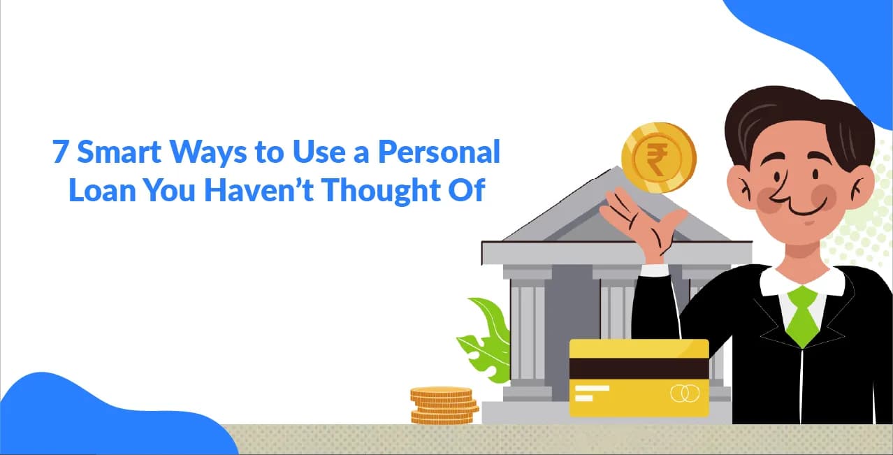 7 Smart Ways to Use a Personal Loan You Haven’t Thought Of