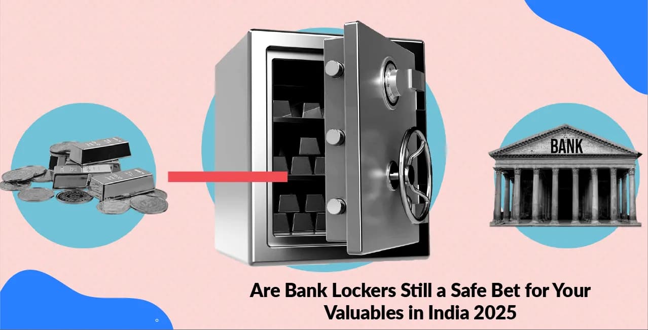 Are Bank Lockers Still a Safe Bet for Your Valuables in India ? Alternatives Explored    