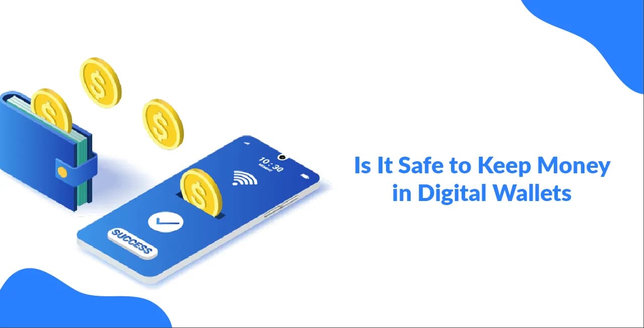 Is It Safe to Keep Money in Digital Wallets?