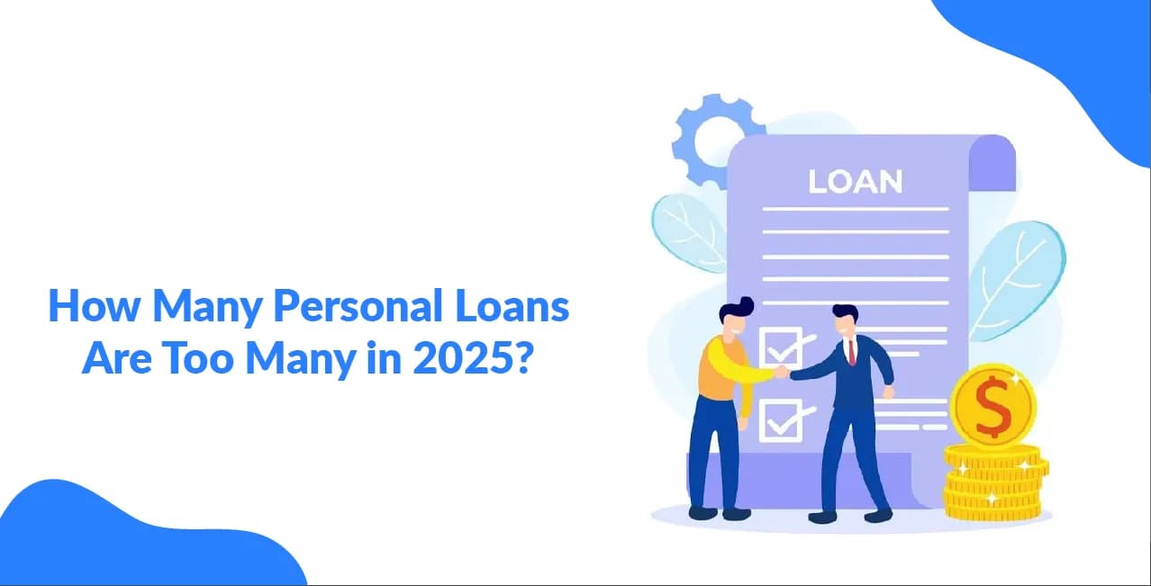 How Many Personal Loans Are Too Many ? Know the Limit