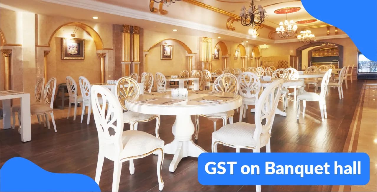 GST on Banquet hall – Rates, Rules & Billing Explained