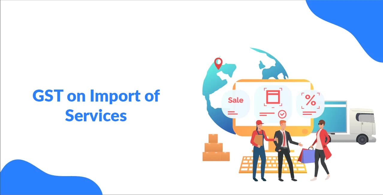 GST on Import of Services: India’s Guide to Cross-Border Billing 