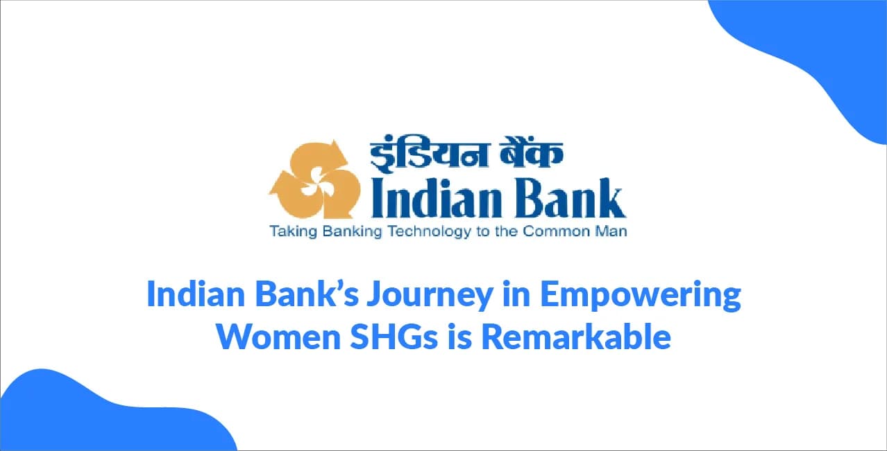 Indian Bank’s Journey in Empowering Women SHGs is Remarkable