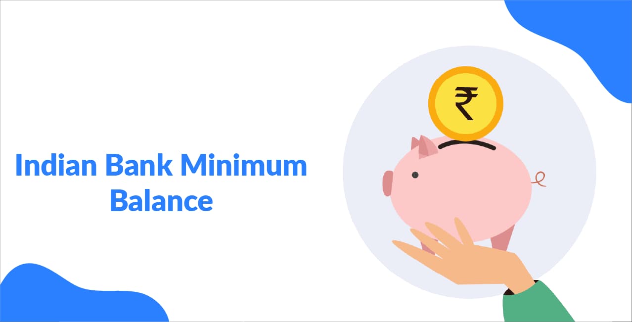 Indian Bank Minimum Balance – Know the Rules & Fees