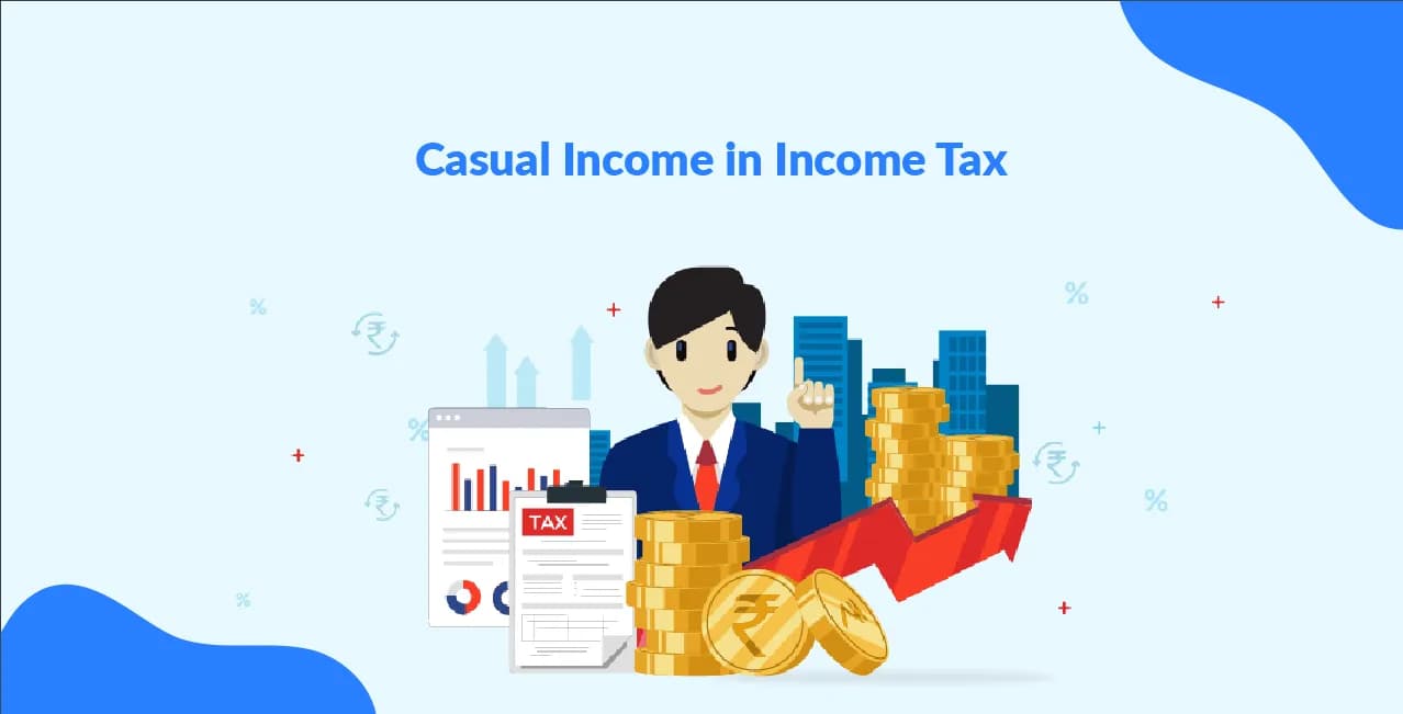 Casual Income in Income Tax: Meaning, Tax Rate & Declaration