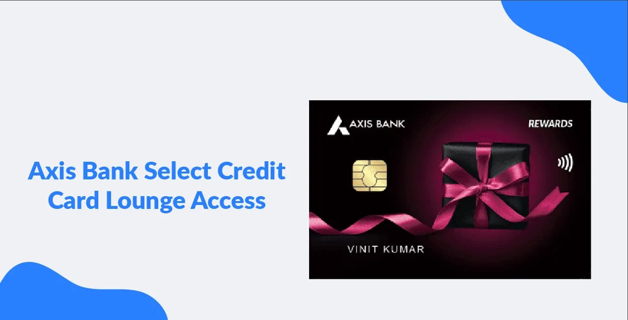 Axis Bank Select Credit Card Lounge Access: A Sky-High Experience