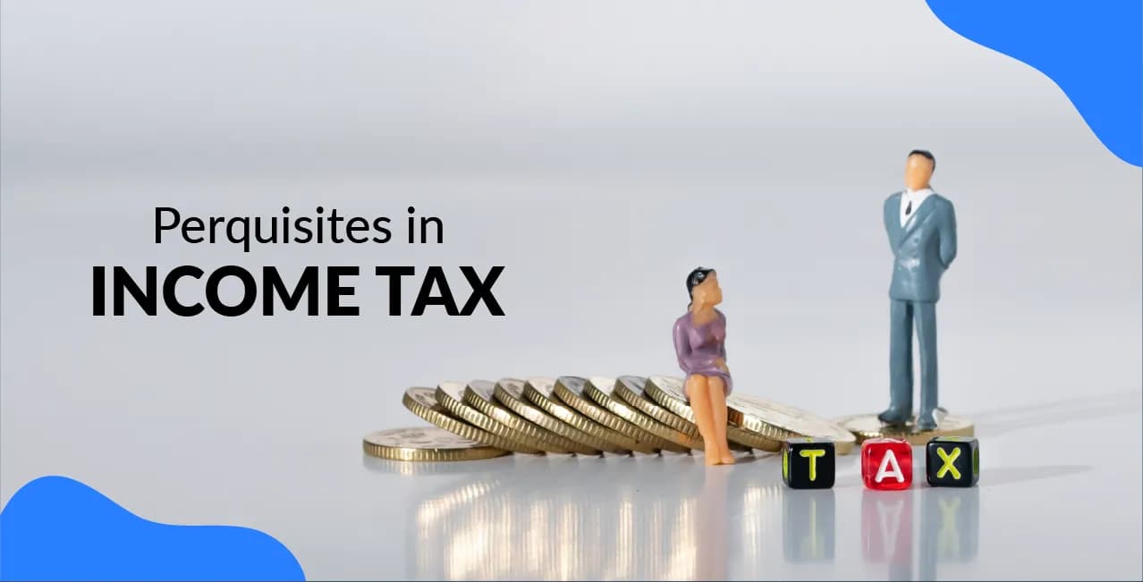 Perquisites in Income Tax: Types, Valuation & Taxability
