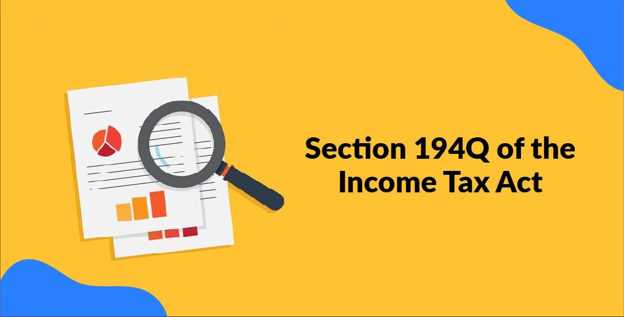 Section 194Q of the Income Tax Act – TDS on Purchase of Goods Explained